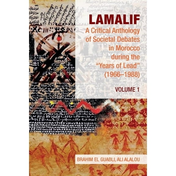 Lamalif: A Critical Anthology of Societal Debates in Morocco During the "Years of Lead" (1966-1988): Volume 1, (Paperback)