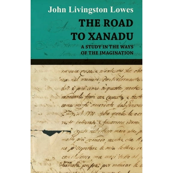 The Road to Xanadu - A Study in the Ways of the Imagination, (Paperback)