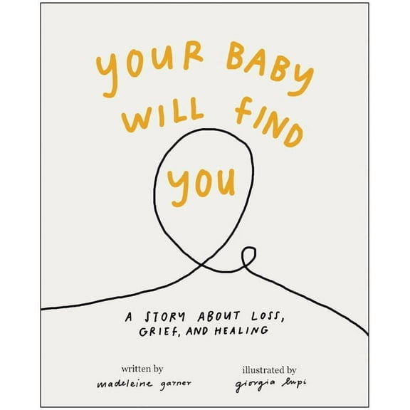 Your Baby Will Find You: A Story about Grief, Loss, and Healing, (Hardcover)