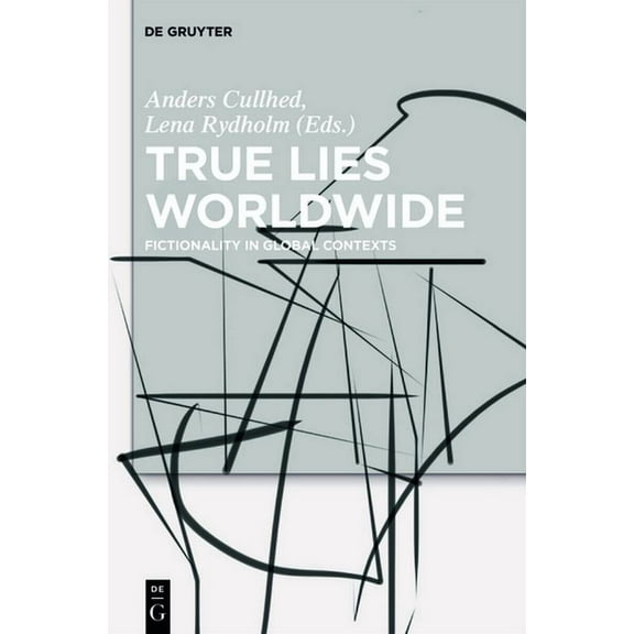 True Lies Worldwide: Fictionality in Global Contexts, (Paperback)