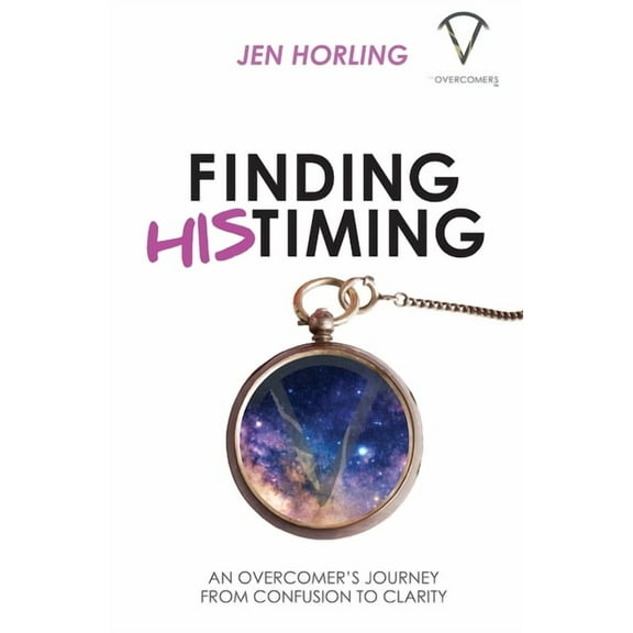 Finding His Timing: An Overcomer's Journey From Confusion to Clarity, (Paperback)