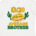 thumbnail image 4 of Inktastic Nacho Average Brother Boys or Girls Toddler T-Shirt, 4 of 5
