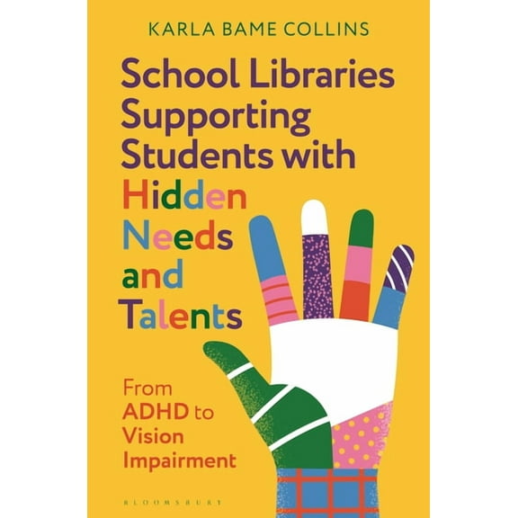 School Libraries Supporting Students with Hidden Needs and Talents: From ADHD to Vision Impairment, (Hardcover)