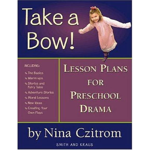 Pre-Owned Take a Bow!: Lesson Plans for Pre-School Drama (Young Actors Series) (Paperback) 1575253410 9781575253411