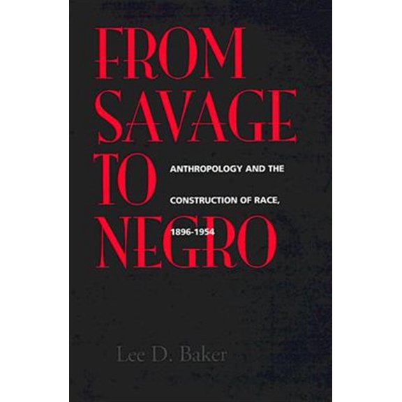 Pre-Owned From Savage to Negro : Anthropology and the Construction of Race, 1896-1954 (Edition 1) (Paperback)
