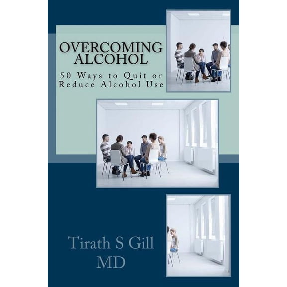 Overcoming Alcohol: 50 Ways to Quit or Reduce Alcohol Use (Paperback)