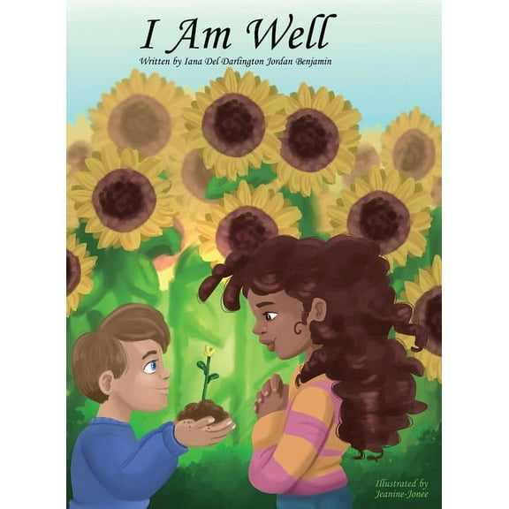 I Am Well: Mantras about wellness for young minds and young hearts.: Mantras for young hearts and minds, (Hardcover)