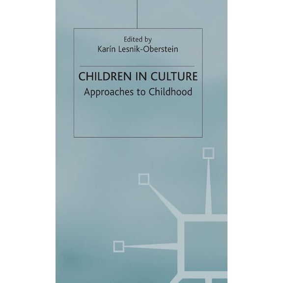 Children in Culture: Approaches to Childhood, (Hardcover)