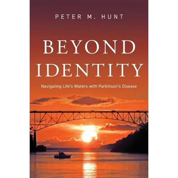 Beyond Identity: Navigating life's waters with Parkinson's disease, (Paperback)