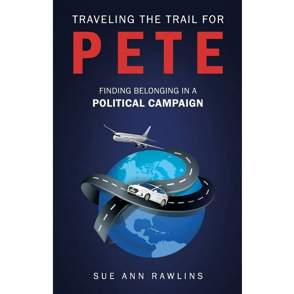 Traveling the Trail for Pete: Finding Belonging in a Political Campaign, (Paperback)
