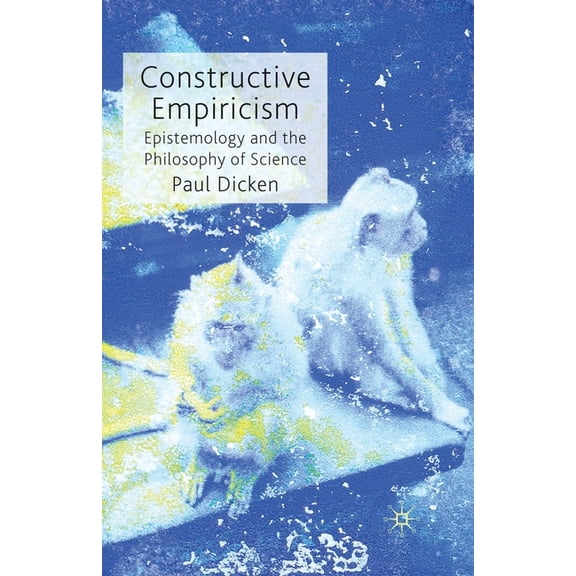 Constructive Empiricism: Epistemology and the Philosophy of Science, (Paperback)