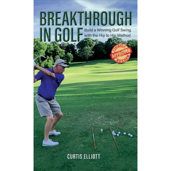 Breakthrough in Golf: Building a Winning Golf Swing with the Hip to Hip Method, (Hardcover)