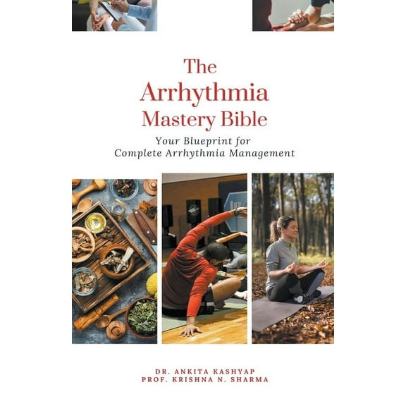 The Arrhythmia Mastery Bible: Your Blueprint for Complete Arrhythmia Management, (Paperback)