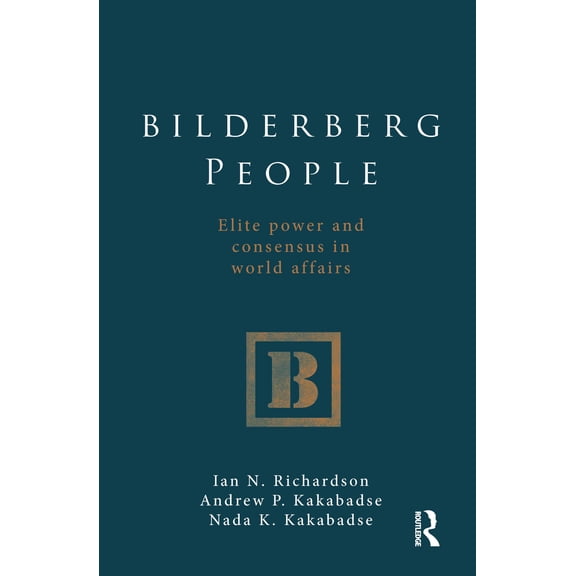 Pre-Owned Bilderberg People: Elite Power and Consensus in World Affairs (Paperback) 0415576350 9780415576352