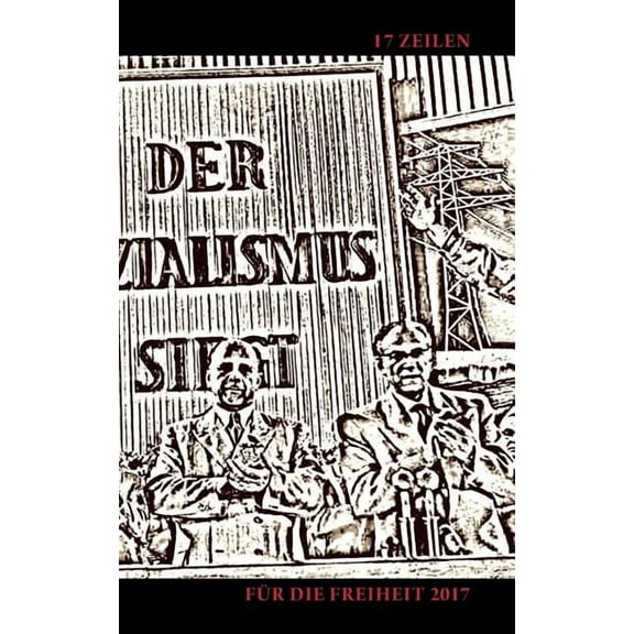 17 Zeilen für die Freiheit 2017, (Paperback)