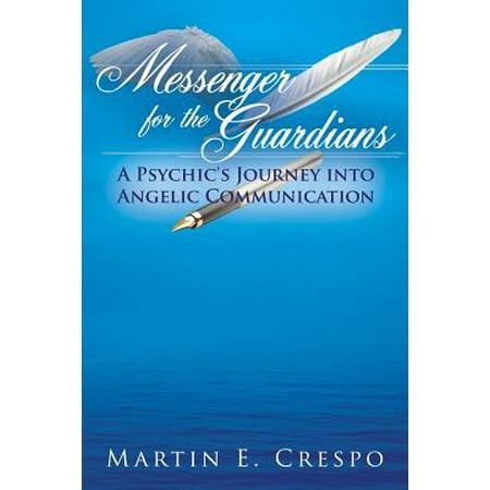 - Messenger for the Guardians : A Psychic's Journey Into Angelic Communication