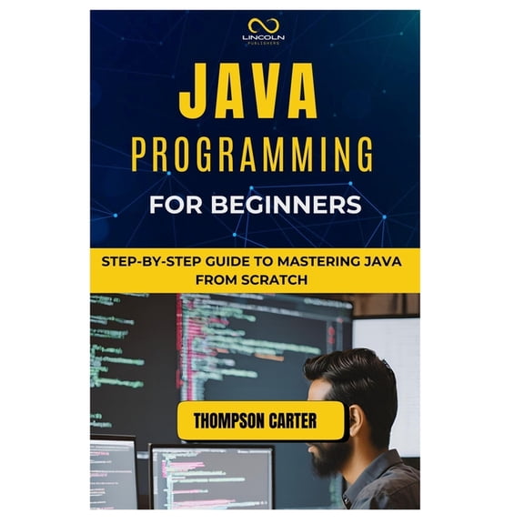 Java Programming for Beginners: Step-by-Step Guide to Mastering Java from Scratch, (Paperback)