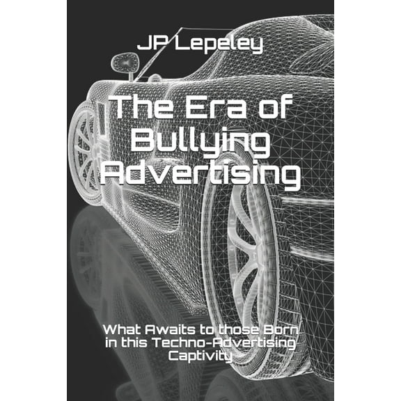 The Era of Bullying Advertising (Paperback)