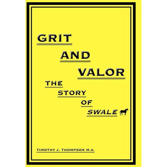 Grit and Valor : The Story of Swale