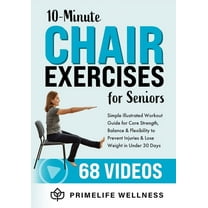 10-Minute Chair Exercises for Seniors: Simple Illustrated Workout Guide for Core Strength, Balance, and Flexibility to P, (Paperback)
