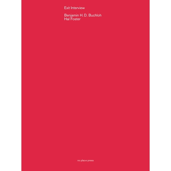 Exit Interview: Benjamin Buchloh in Conversation with Hal Foster, (Paperback)