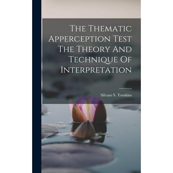 The Thematic Apperception Test The Theory And Technique Of Interpretation (Hardcover)