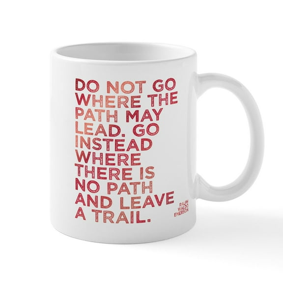 CafePress - Do Not Go Where The Path May Lead. Mugs - 11 oz Ceramic Mug - Novelty Coffee Tea Cup