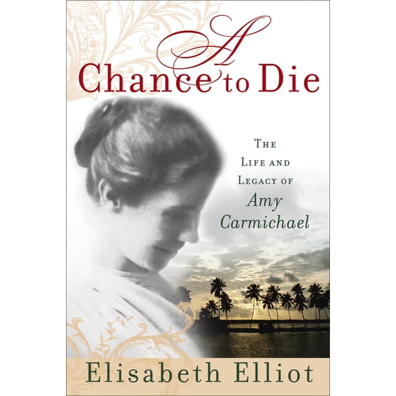 Pre-Owned A Chance to Die: The Life and Legacy of Amy Carmichael (Paperback) 0800730895 9780800730895