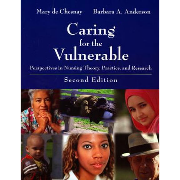 Pre-Owned Caring for the Vulnerable: Perspectives in Nursing Theory, Practice, and Research: . (Paperback) 076375109X 9780763751098