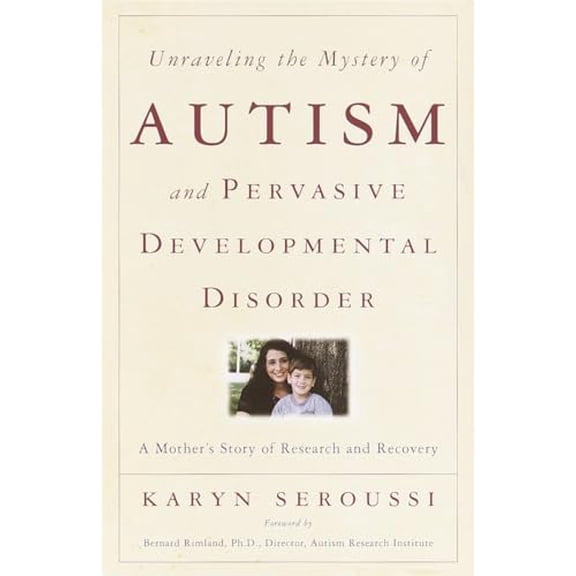 Pre-Owned Unraveling the Mystery of Autism and Pervasive Developmental Disorder: A Mother's Story of Research & Recovery (Paperback) 0767907981 9780767907989