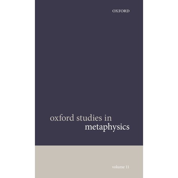 Oxford Studies in Metaphysics Oxford Studies in Metaphysics Volume 11, (Hardcover)