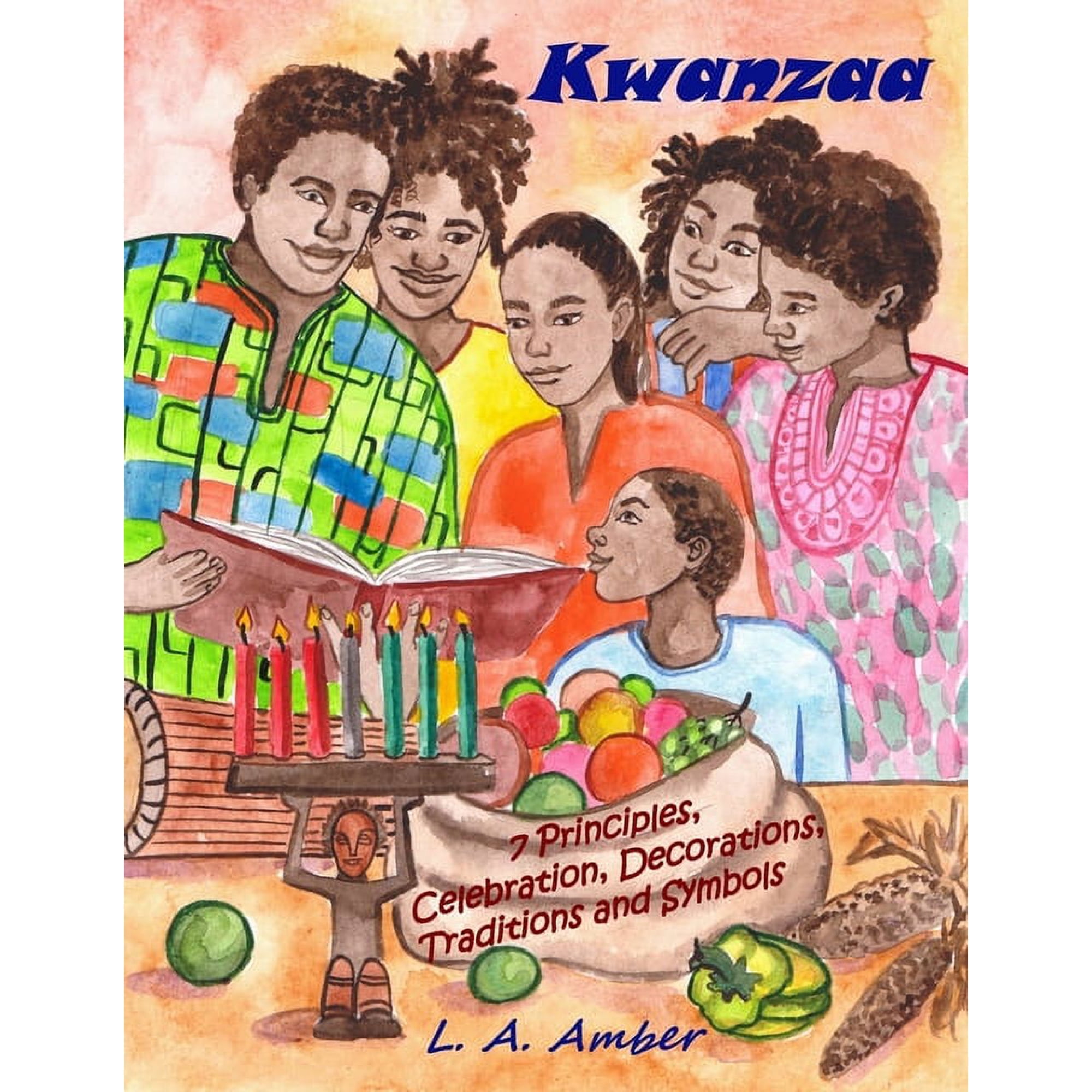 Kwanzaa: 7 Principles Celebration Decorations Traditions and Symbols: A Kwanzaa Book for Kids (Paperback)
