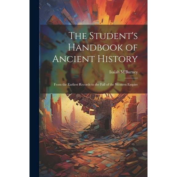 The Student's Handbook of Ancient History: From the Earliest Records to the Fall of the Western Empire, (Paperback)
