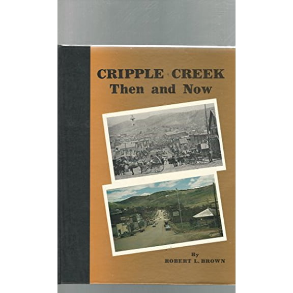 Pre-Owned Cripple Creek: Then and Now, 9780913582527, 0913582522, Hardcover,