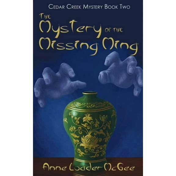 The Mystery of the Missing Ming: Cedar Creek Mystery Book Two, (Paperback)