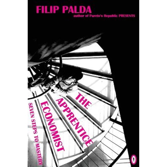 Pre-Owned The Apprentice Economist: Seven Steps to Mastery (Paperback) by Filip Palda