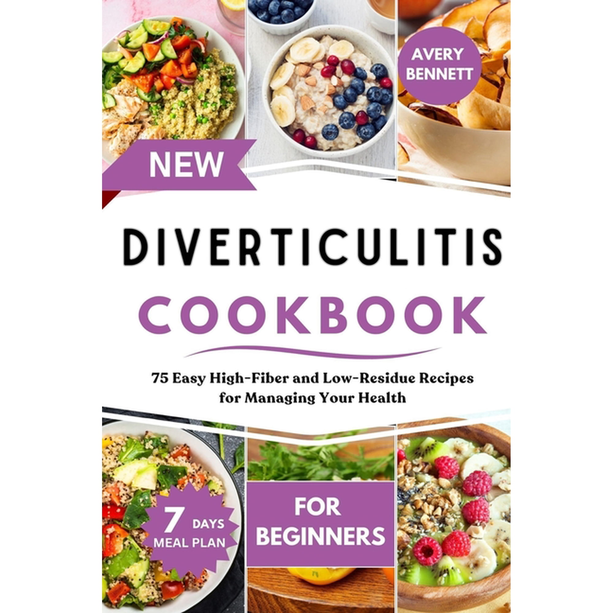 New Diverticulitis Cookbook for Beginners: 75 Easy High-Fiber and Low-Residue Recipes for Managing Your Health, (Paperback)