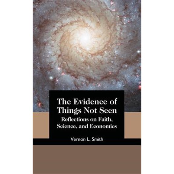 Pre-Owned The Evidence of Things Not Seen : Reflections on Faith, Science, and Economics (Paperback)