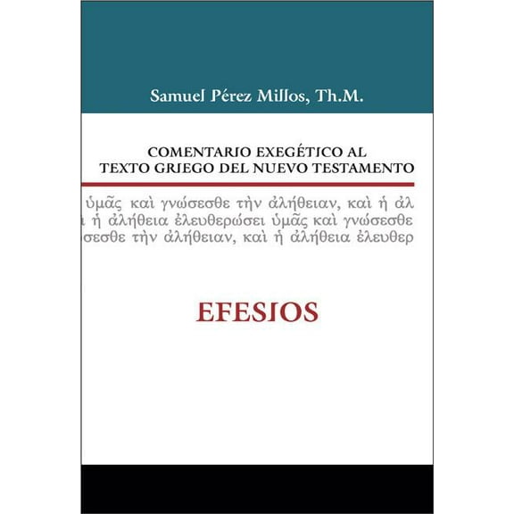 Comentario ExegÃ©tico Al Texto Griego del Comentario ExegÃ©tico Al Texto Griego del Nuevo Testamento: Efesios, (Hardcover)