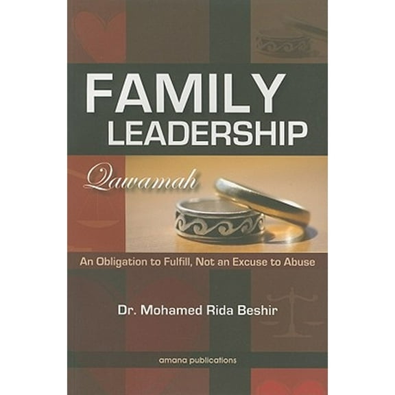 Pre-Owned Family Leadership (Qawamah): An Obligation to Fulfill Not an Excuse to Abuse (Paperback) 1590080564 9781590080566