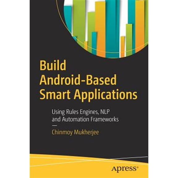 Pre-Owned Build Android-Based Smart Applications: Using Rules Engines, Nlp and Automation Frameworks (Paperback)