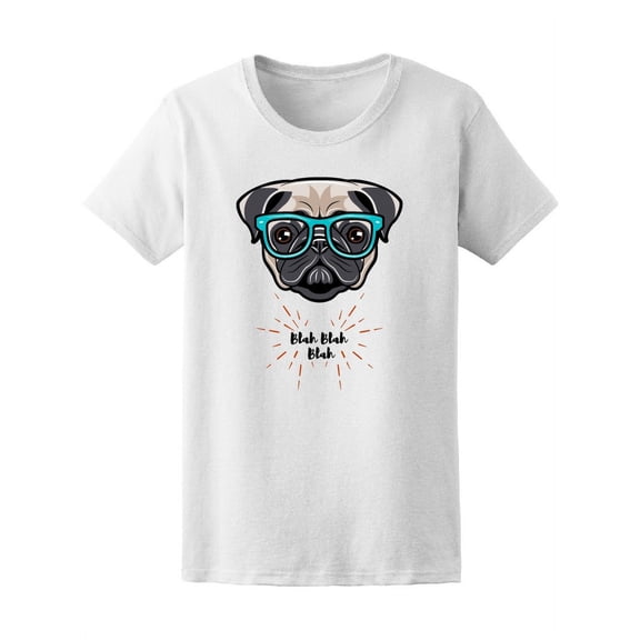 Cute Nerdy Pug Bla Bla Quote T-Shirt Women -Image by Shutterstock, Female XX-Large