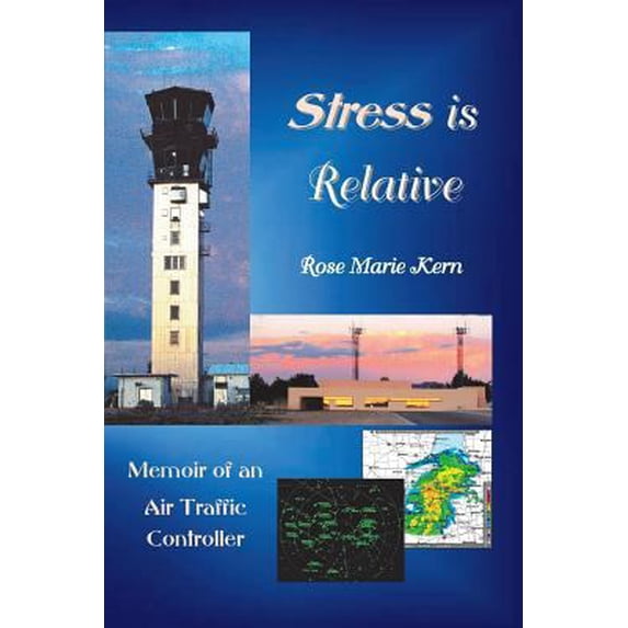 Pre-Owned Stress is Relative: Memoir of an Air Traffic Controller (Paperback) 0998572519 9780998572512