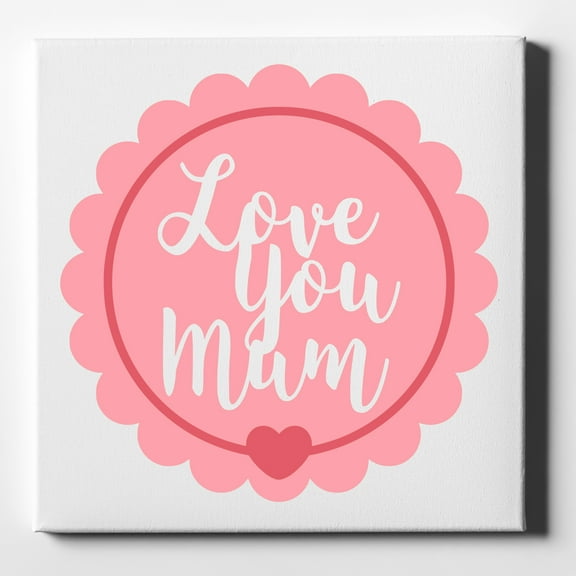 Love You Mum - Pink Ribbon - 10" x 10" - Decorative Canvas Wall Art - White Edge - 5/8" Gallery Wrapped