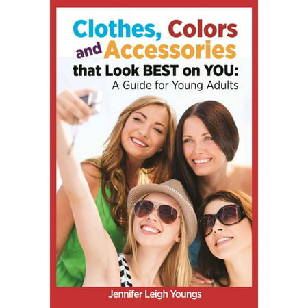 Clothes, Colors & Accessories That Look Best on You : A Guide for Young (Best Color War Themes)