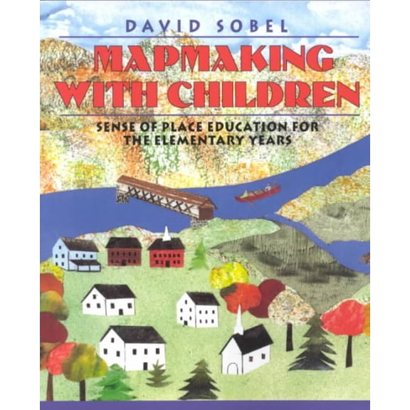 Pre-Owned Mapmaking with Children: Sense of Place Education for the Elementary Years (Paperback) 0325000425 9780325000428
