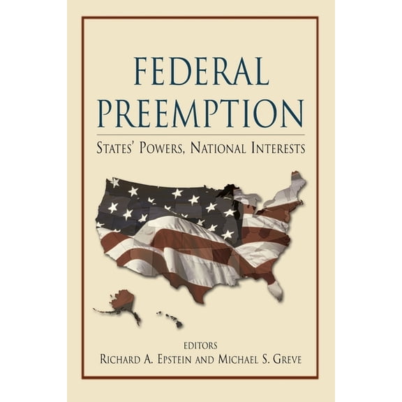 Federal Preemption: States' Powers, National Interests, (Paperback)