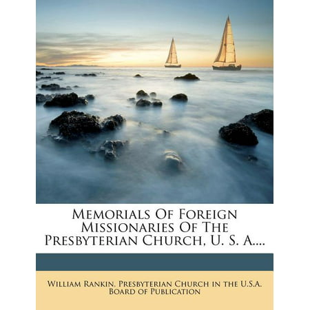 Memorials of Foreign Missionaries of the Presbyterian Church, U. S. A....