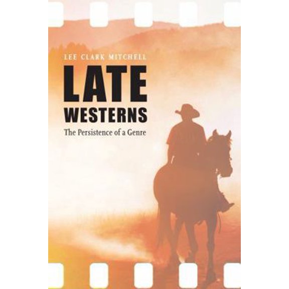 Pre-Owned Late Westerns: The Persistence of a Genre (Hardcover) 1496201965 9781496201966