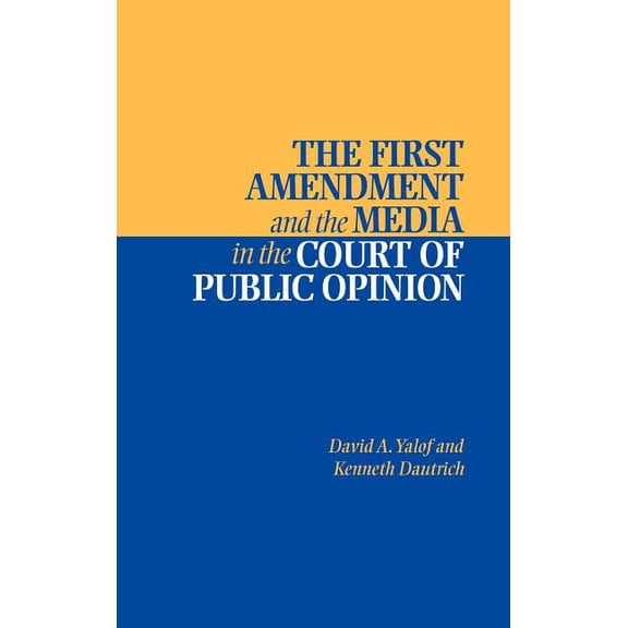 The First Amendment and the Media in the Court of Public Opinion, (Hardcover)